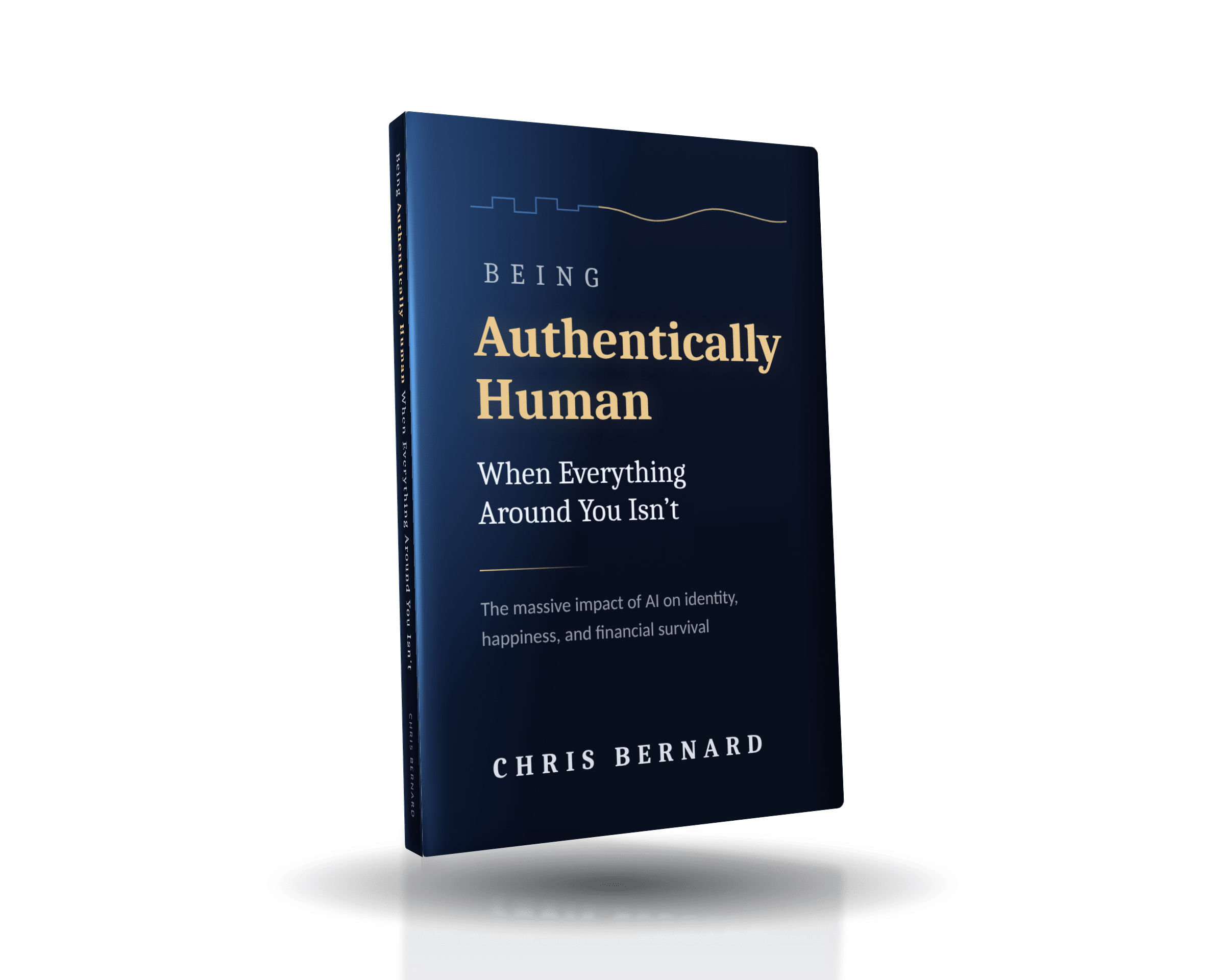Being Authentically Human When Everything Around You Isn't — forthcoming book by Chris Bernard